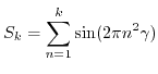 $\displaystyle S_k = \sum_{n=1}^k \sin(2\pi n^2 \gamma) $