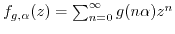 $ f_{g,\alpha}(z) = \sum_{n=0}^\infty g(n\alpha) z^n$