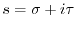 $ s = \sigma + i \tau$