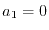 $ a_1=0$