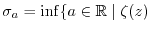 $ \sigma_a = \inf \{ a \in \mathbb{R}\; \vert \; \zeta(z)$