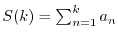 $ S(k) = \sum_{n=1}^k a_n$