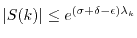 $ \vert S(k)\vert \leq e^{(\sigma+\delta-\epsilon) \lambda_k}$