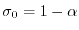 $ \sigma_0 = 1-\alpha$