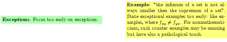 $\textstyle \parbox{16cm}{
\fcolorbox{green1}{green1}{\parbox{7cm}{
{\bf Except...
...uch counter examples may be amusing but have also a pathological touch.
}}
}$