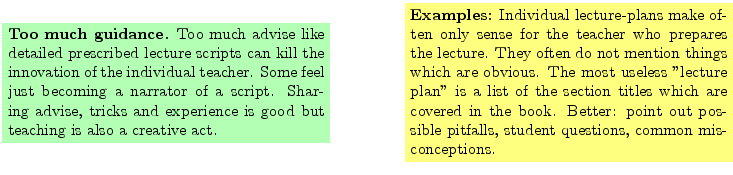 $\textstyle \parbox{16cm}{
\fcolorbox{green1}{green1}{\parbox{7cm}{
{\bf Too mu...
... point out possible pitfalls, student questions,
common misconceptions.
}}
}$