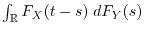 $\int_{\RR} F_X(t-s) \; dF_Y(s)$