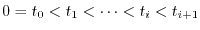 $0=t_0<t_1< \cdots <t_i<t_{i+1}$