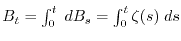 $B_t = \int_0^t \; dB_s = \int_0^t \zeta(s) \; ds$
