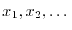 $x_1,x_2, \dots $