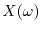 $X(\omega)$