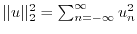 $\vert\vert u\vert\vert _2^2 = \sum_{n=-\infty}^{\infty} u_n^2$