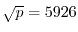 $\sqrt{p}=5926$