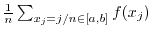$\frac{1}{n} \sum_{x_j=j/n \in [a,b]} f(x_j)$