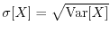 $\sigma[X] = \sqrt{\Var[X]}$