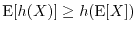 $\E[h(X)] \geq h(\E[X])$