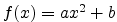 $ f(x)=ax^2+b$