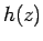 $ h(z)$