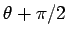 $ \theta + \pi/2$