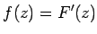 $\displaystyle f(z) = F'(z)
$