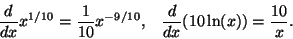 \begin{displaymath}{d\over dx} x^{1/10} = {1\over 10}x^{-9/10},\,\,\,\,\,
{d\over dx} (10\ln(x)) = {10\over x}.\end{displaymath}