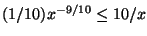 $(1/10)x^{-9/10} \le 10/x$