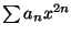 $\sum a_n x^{2n}$