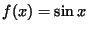 $f(x) = \sin x$