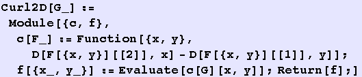 Curl2D[G_] := Module[{c, f}, c[F_] := Function[{x, y}, D[F[{x, y}][[2]], x] - D[F[{x, y}][[1]], y]] ; f[{x_, y_}] := Evaluate[c[G][x, y]] ; Return[f] ;]