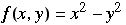 f(x, y) = x^2 - y^2