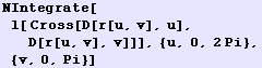 NIntegrate[l[ Cross[D[r[u, v], u], D[r[u, v], v]]], {u, 0, 2Pi}, {v, 0, Pi}]