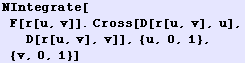 NIntegrate[F[r[u, v]] . Cross[D[r[u, v], u], D[r[u, v], v]], {u, 0, 1}, {v, 0, 1}]