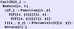 Curl2D[G_] := Module[{c, f}, c[F_] := Function[{x, y}, D[F[{x, y}][[2]], x] - D[F[{x, y}][[1]], y]] ; f[{x_, y_}] := Evaluate[c[G][x, y]] ; Return[f] ;]