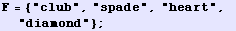 F = {"club", "spade", "heart", "diamond"} ;