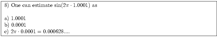 \fbox{ \parbox{16cm}{
8) Assume $L$\ is the line $r(t) = P+t \vec{v}$\ with
$P=(...
...,8)$. \\
b) $(2,2,2)$. \\
c) $(-2,-2,-2)$. \\
\par
b) is not on the line.
}}
