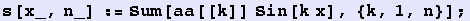s[x_, n_] := Sum[aa[[k]] Sin[k x], {k, 1, n}] ;