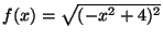 $f(x) =\sqrt{(-x^2 + 4)^2}$