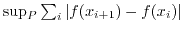 $ \sup_P \sum_{i} \vert f(x_{i+1}) - f(x_i)\vert$