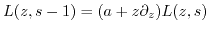 $\displaystyle L(z,s-1) = (a+z \partial_z) L(z,s)$