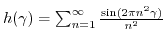 $ h(\gamma) = \sum_{n=1}^{\infty} \frac{\sin(2 \pi n^2 \gamma) }{n^2}$