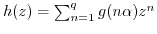 $ h(z) = \sum_{n=1}^q g(n \alpha) z^n$
