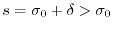 $ s=\sigma_0+\delta> \sigma_0$
