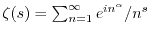 $ \zeta(s) = \sum_{n=1}^{\infty} e^{i n^{\alpha}}/n^s$