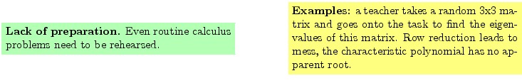 $\textstyle \parbox{16cm}{
\fcolorbox{green1}{green1}{\parbox{7cm}{
{\bf Lack o...
...tion leads to mess, the
characteristic polynomial has no apparent root.
}}
}$