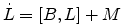 $\displaystyle \dot{L}=[B,L]+M \; $