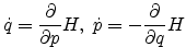 $\displaystyle \dot{q}=\frac{\partial}{\partial p} H, \;
\dot{p}=-\frac{\partial}{\partial q} H $