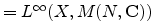$ =L^{\infty}(X,M(N,\bf {C}))$