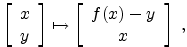 $\displaystyle \left[ \begin{array}{c} x \\ y \end{array} \right] \mapsto
\left[ \begin{array}{c} f(x)-y \\ x \end{array} \right] \; ,$